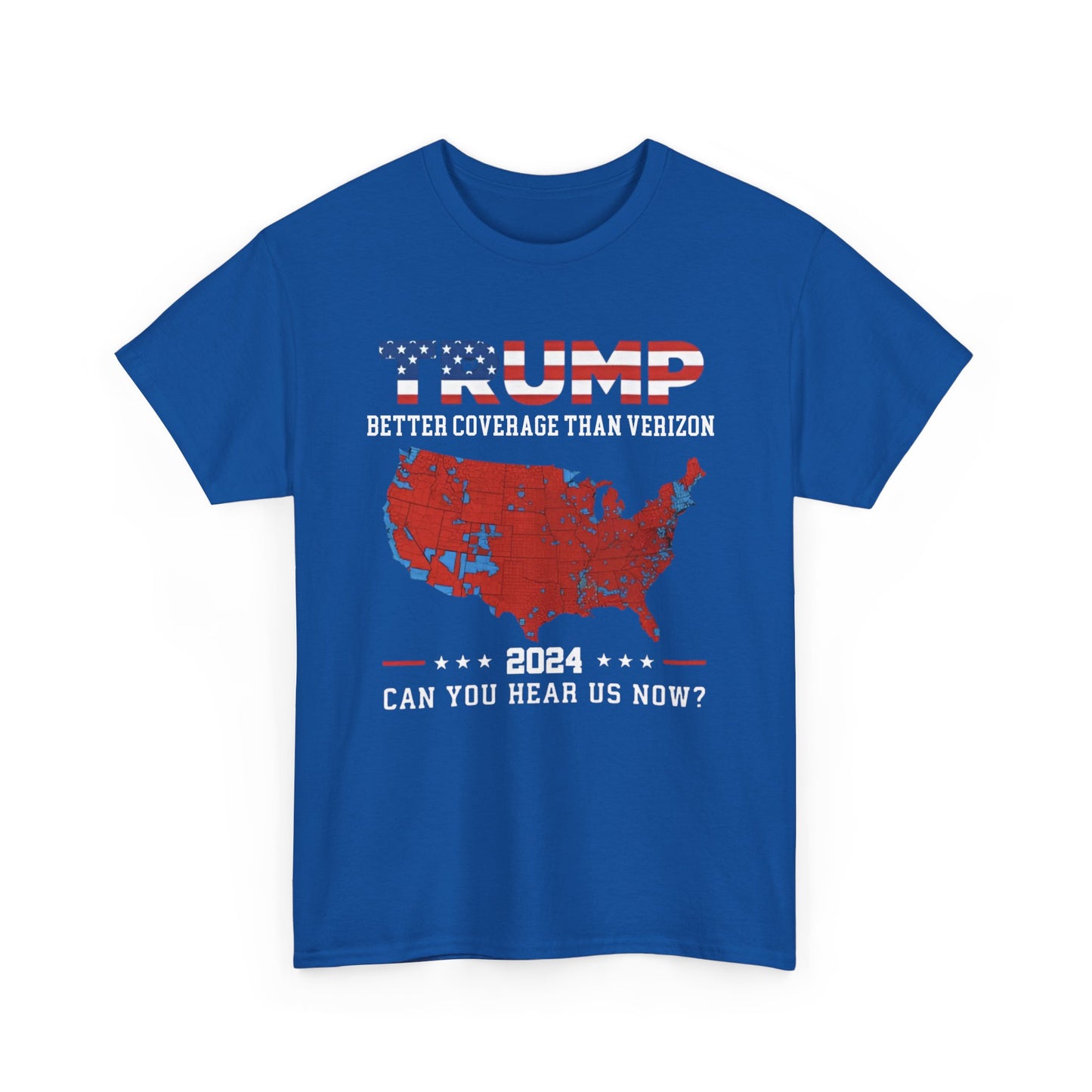 Trump shirt -Trump 2024 Better Coverage Than Verizon Can You Hear Us Now T-SHIRT