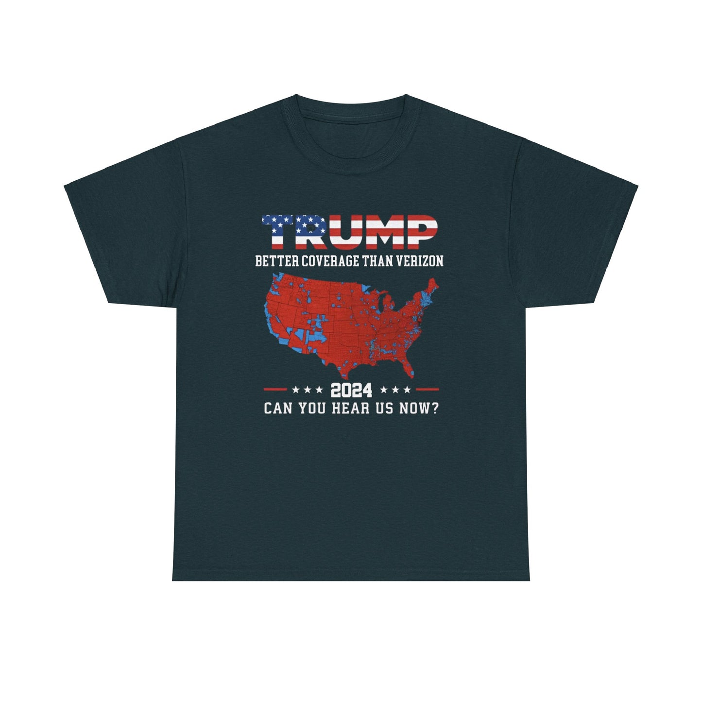 Trump shirt -Trump 2024 Better Coverage Than Verizon Can You Hear Us Now T-SHIRT