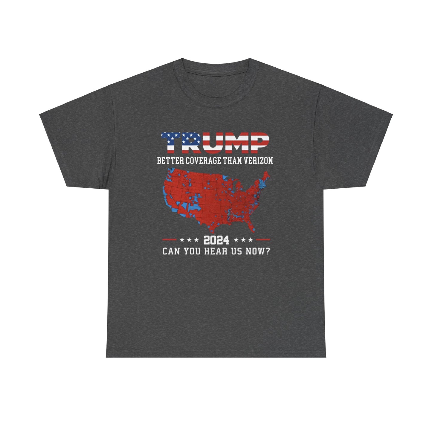 Trump shirt -Trump 2024 Better Coverage Than Verizon Can You Hear Us Now T-SHIRT