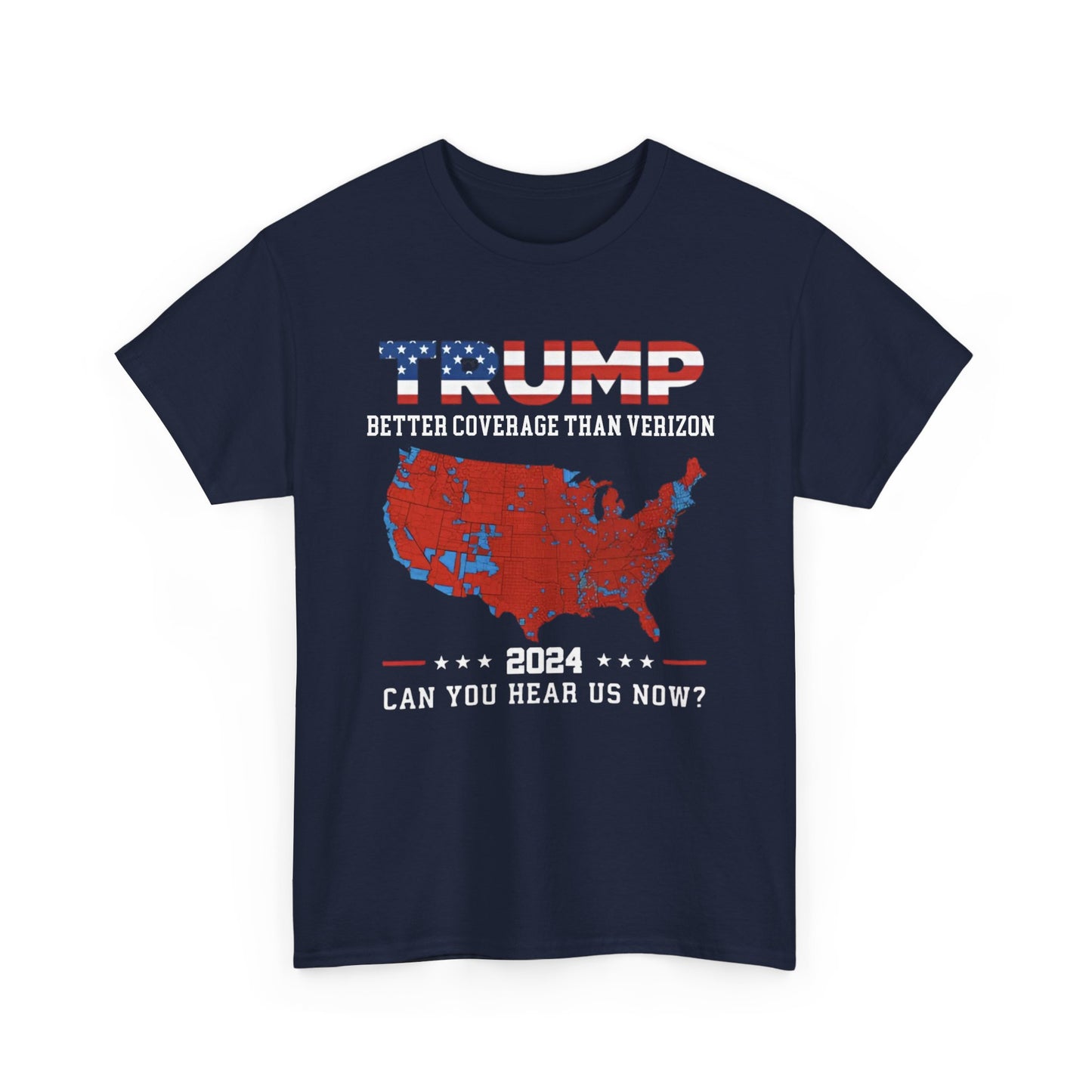 Trump shirt -Trump 2024 Better Coverage Than Verizon Can You Hear Us Now T-SHIRT