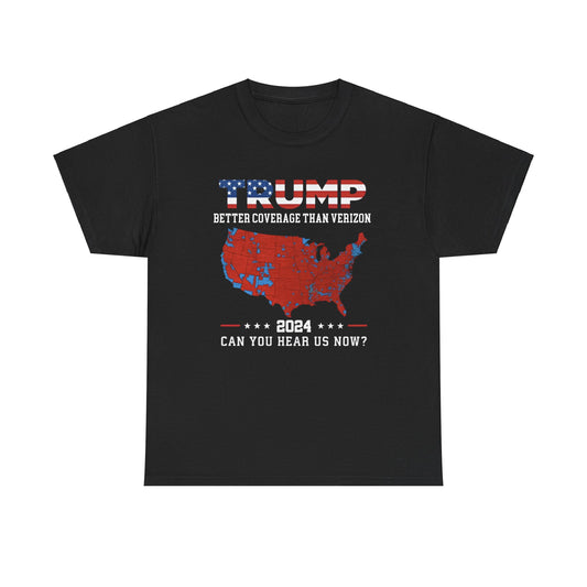 Trump shirt -Trump 2024 Better Coverage Than Verizon Can You Hear Us Now T-SHIRT