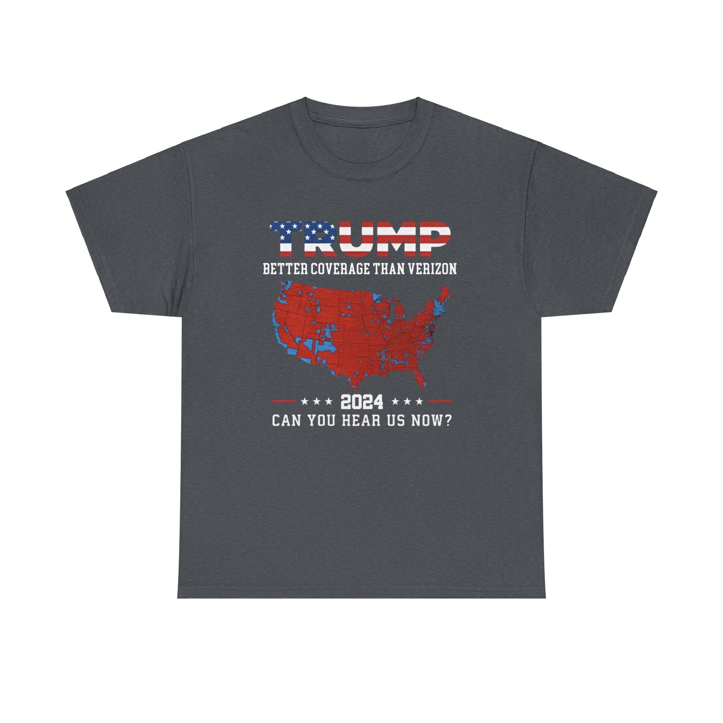 Trump shirt -Trump 2024 Better Coverage Than Verizon Can You Hear Us Now T-SHIRT