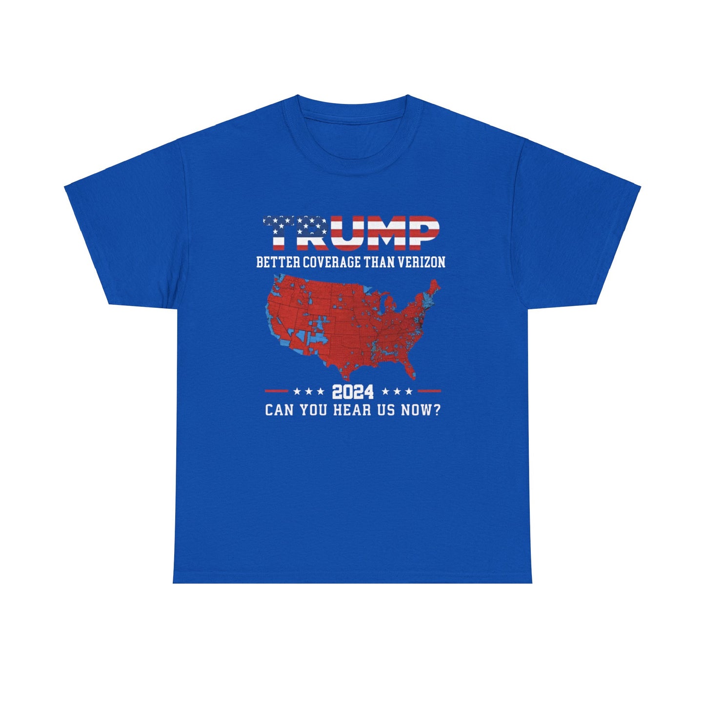 Trump shirt -Trump 2024 Better Coverage Than Verizon Can You Hear Us Now T-SHIRT