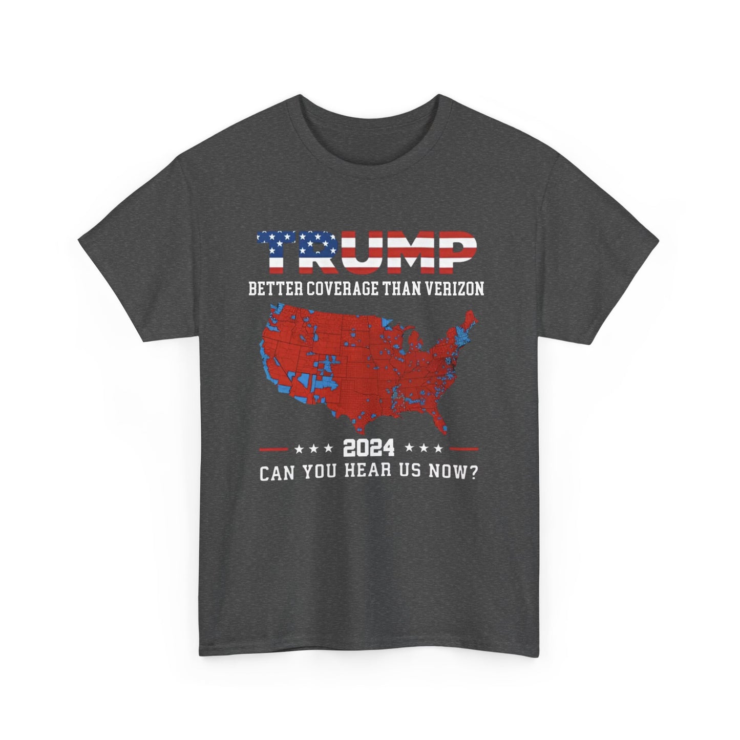 Trump shirt -Trump 2024 Better Coverage Than Verizon Can You Hear Us Now T-SHIRT