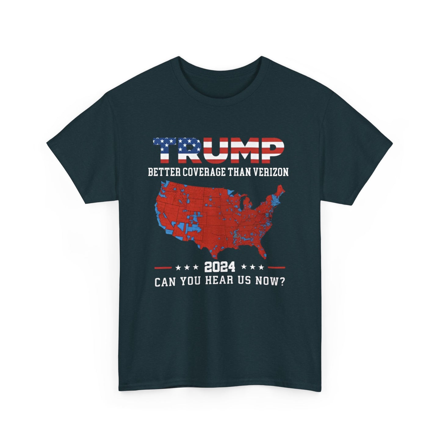 Trump shirt -Trump 2024 Better Coverage Than Verizon Can You Hear Us Now T-SHIRT