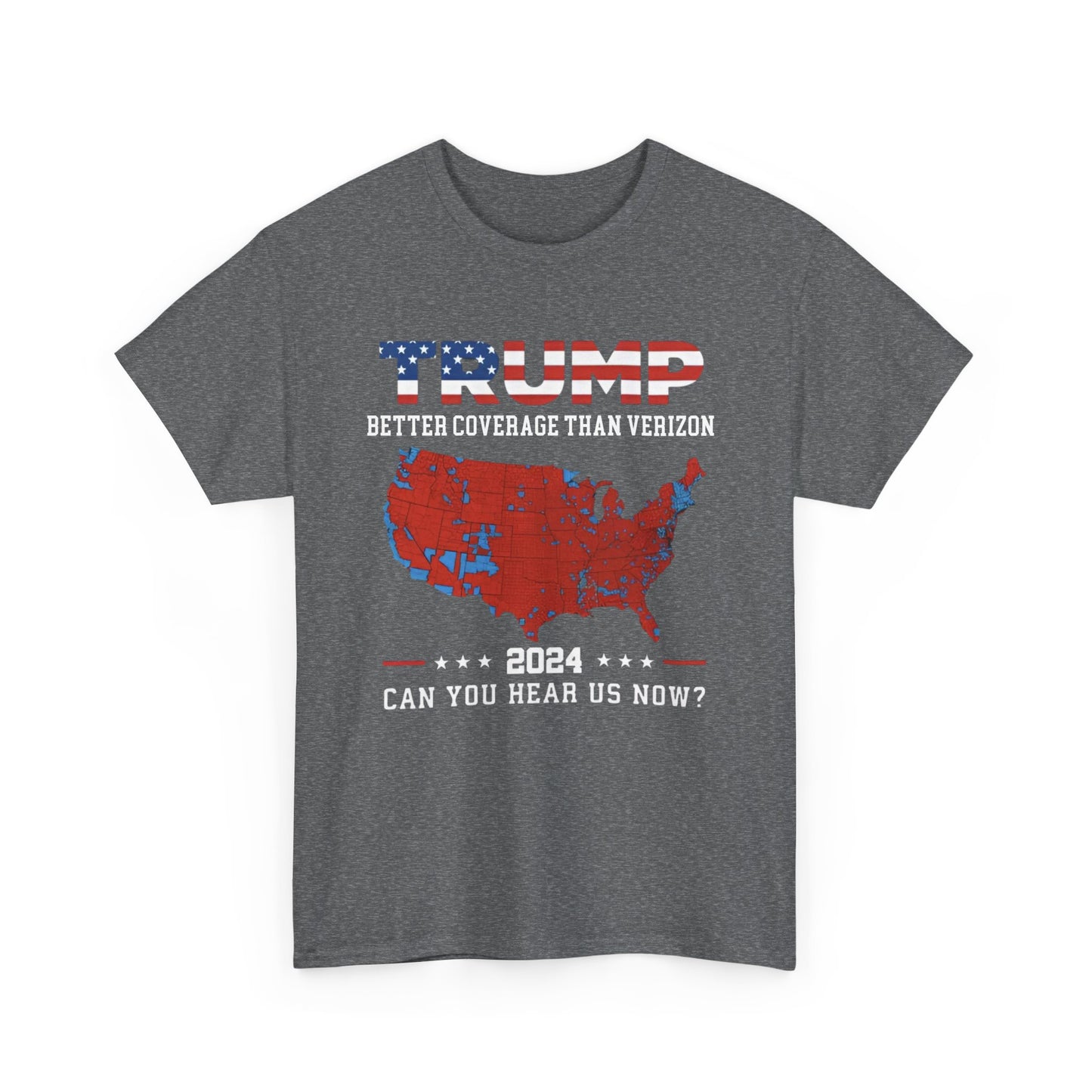 Trump shirt -Trump 2024 Better Coverage Than Verizon Can You Hear Us Now T-SHIRT