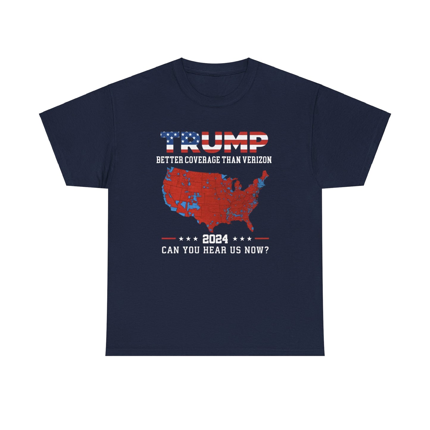 Trump shirt -Trump 2024 Better Coverage Than Verizon Can You Hear Us Now T-SHIRT